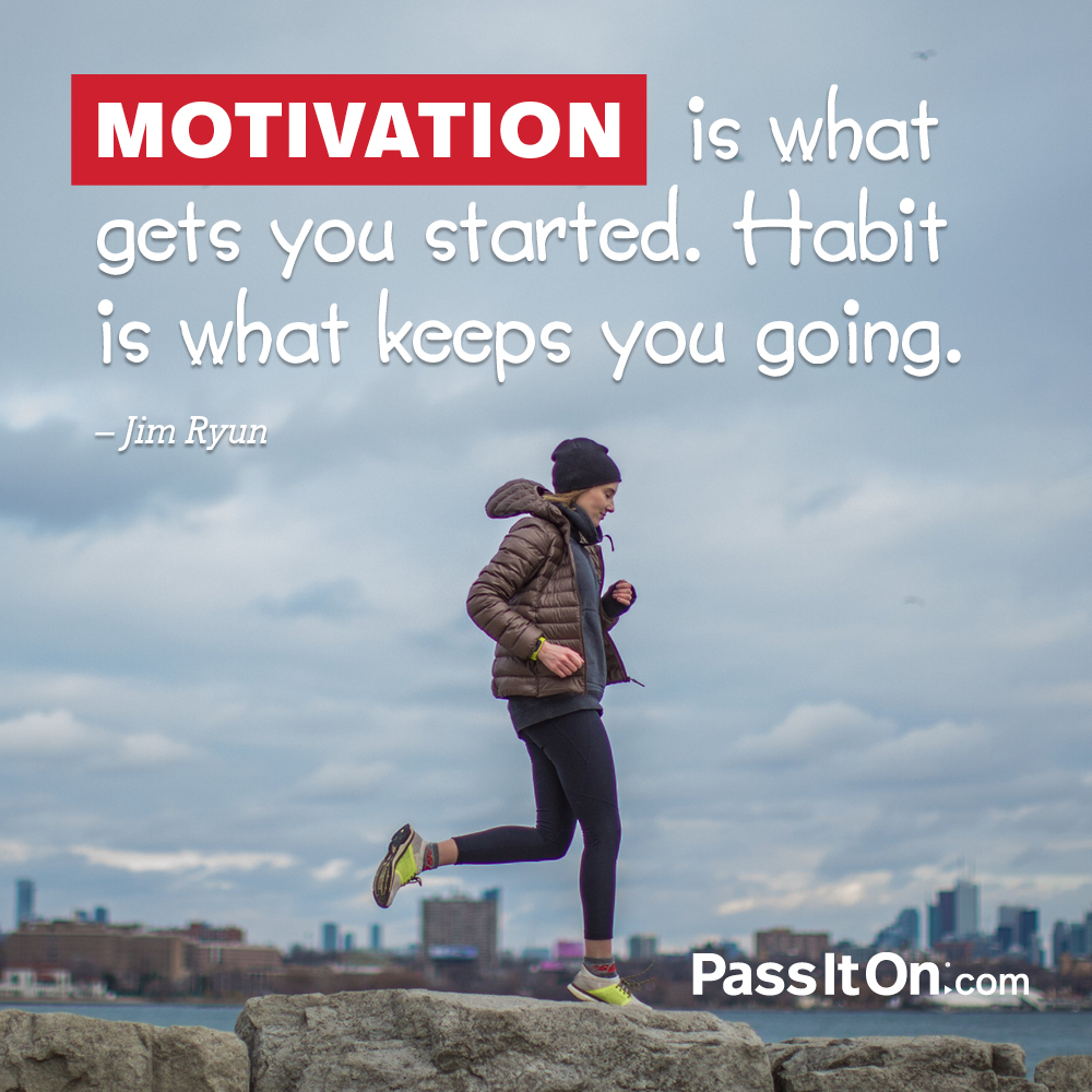 3 Ways Motivation Starts You, Habits Keep You Going